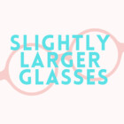 largerglasses