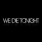 WeDieTonight