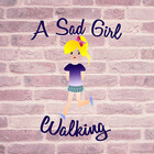 ASadGirlWalking