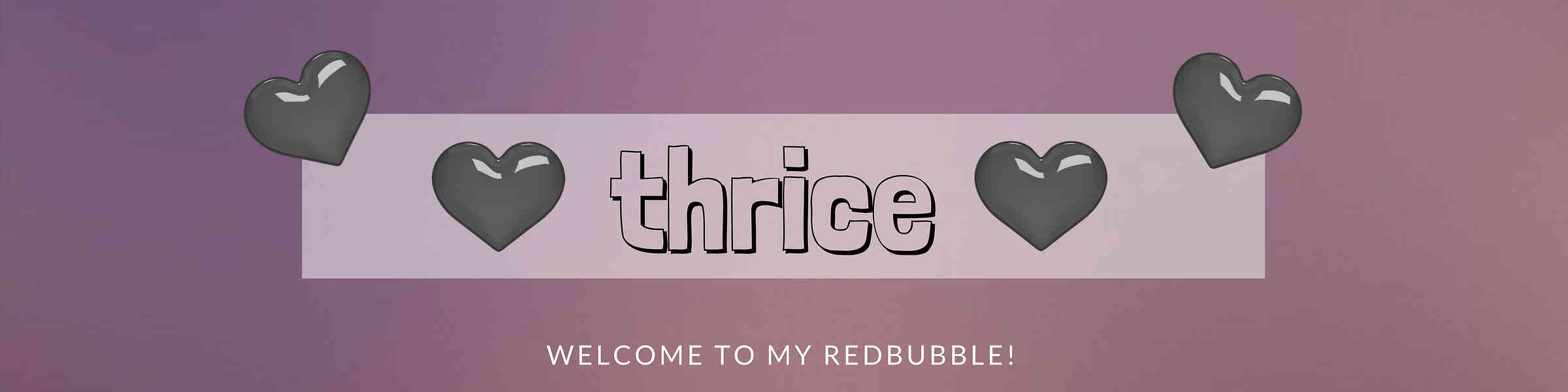 Redbubble banner for @THRice