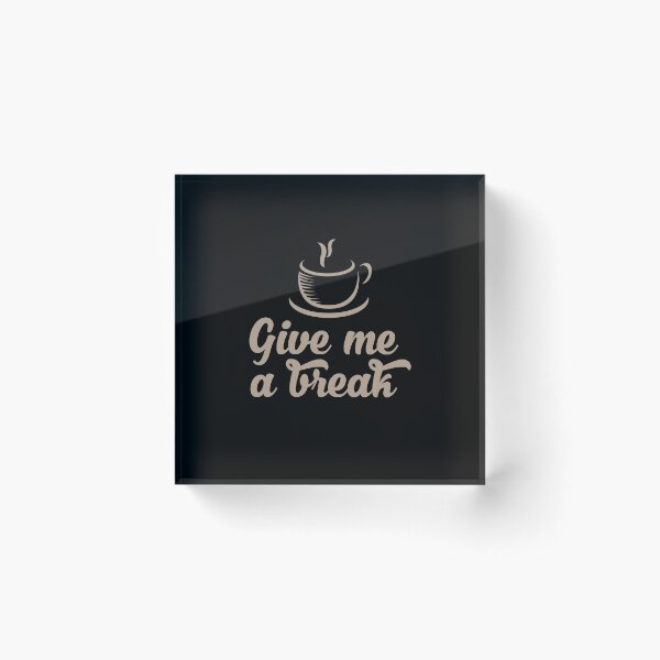 Item preview, Give me a break - Funny coffee tshirt designed and sold by Gerald Waters.