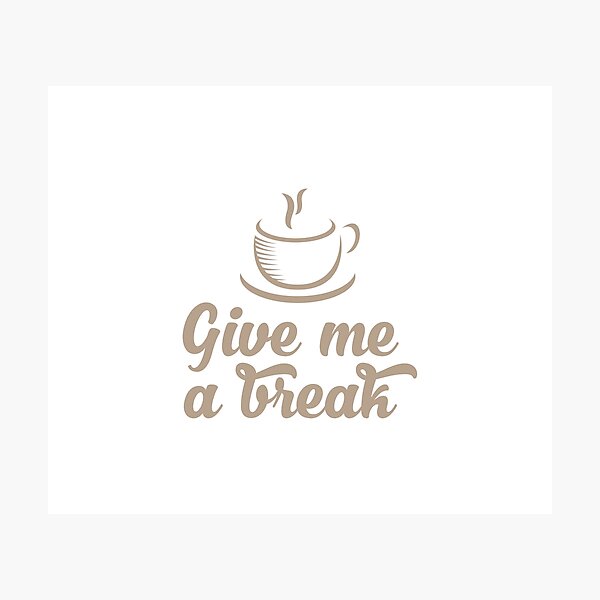 Item preview, Give me a break - Funny coffee tshirt designed and sold by Gerald Waters.