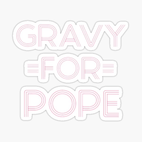 "GRAVY FOR POPE YUNG GRAVY" Sticker for Sale by itslaurengarcia