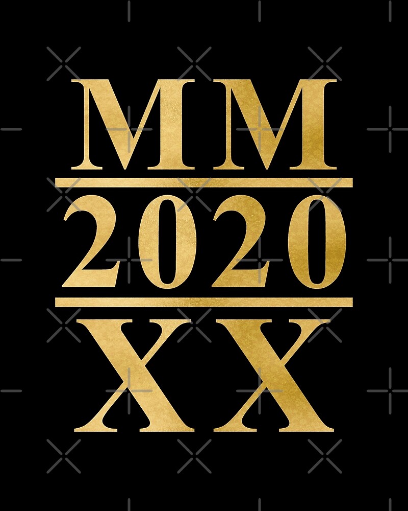 "2020 MMXX Roman Numerals (Gold)" by 4wordsmovement Redbubble