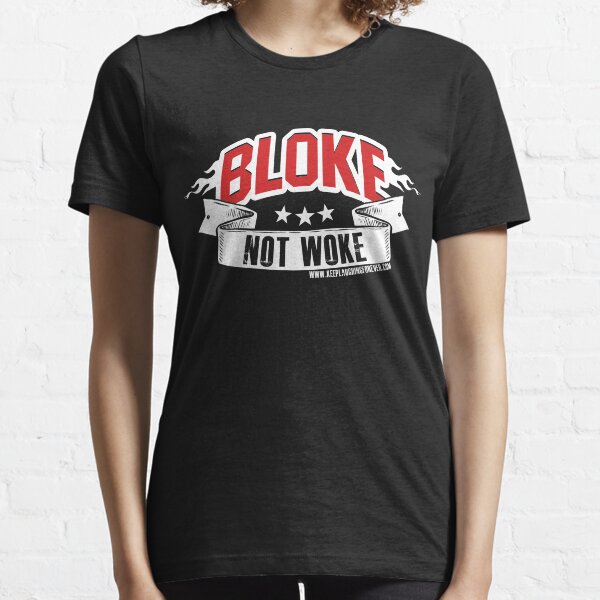 Bloke Not Woke Essential T-Shirt