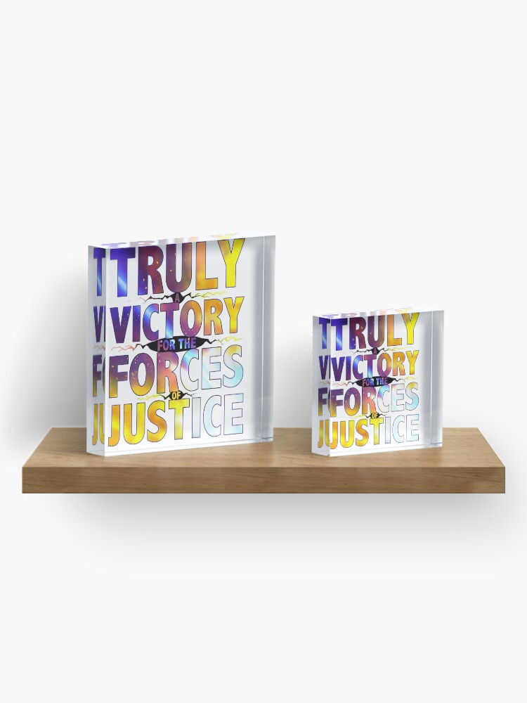 Alternate view of TRULY A VICTORY FOR THE FORCES OF JUSTICE Acrylic Block