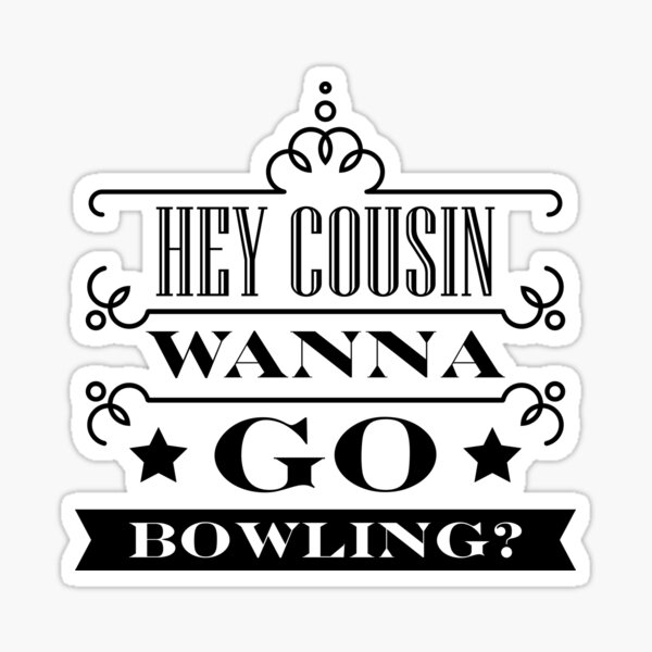 Hey Cousin, Wanna Go Bowling? - Grand Theft Auto Parody // Infinite BANDIT Sticker