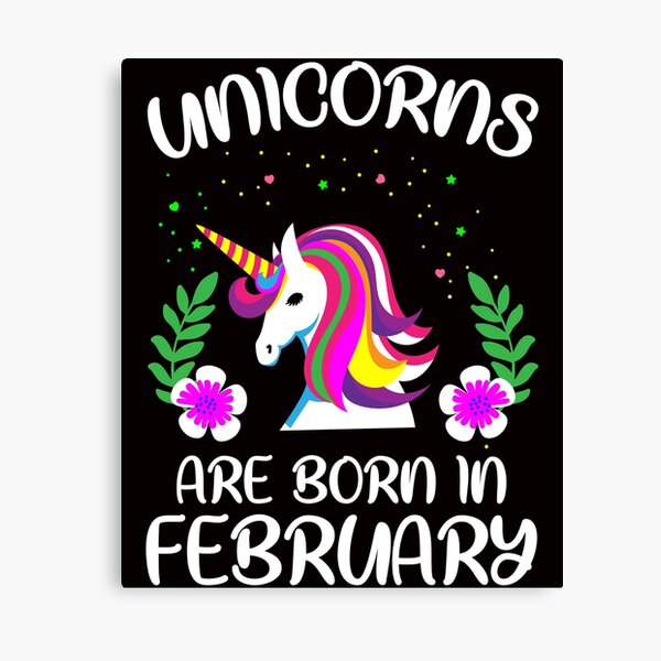 Unicorns are born in february Canvas Print