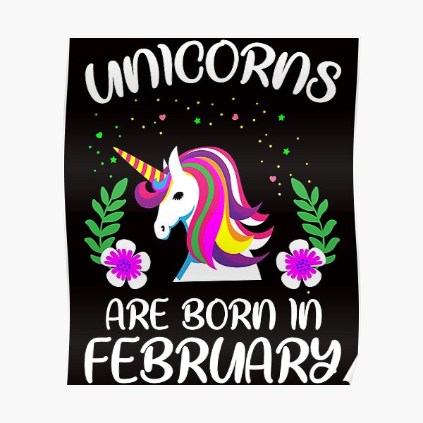 Unicorns are born in february Poster