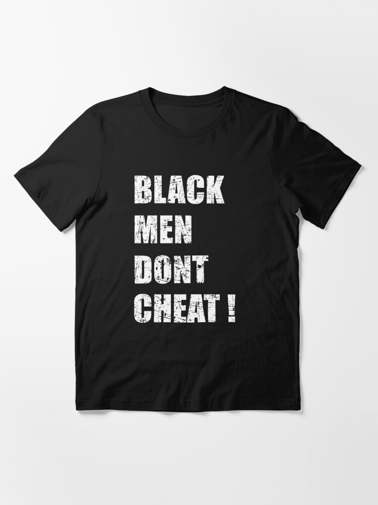 komme til syne Tvunget Foran dig Black Men Don't Cheat Slogan" Essential T-Shirt for Sale by Mfk Clothes |  Redbubble