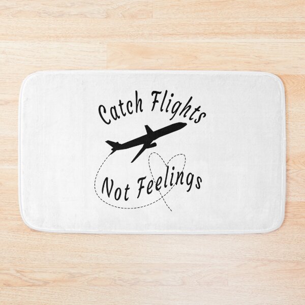 Item preview, Catch Flights Not Feelings designed and sold by osamamohamad.