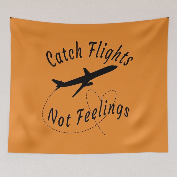 Item preview, Catch Flights Not Feelings designed and sold by osamamohamad.