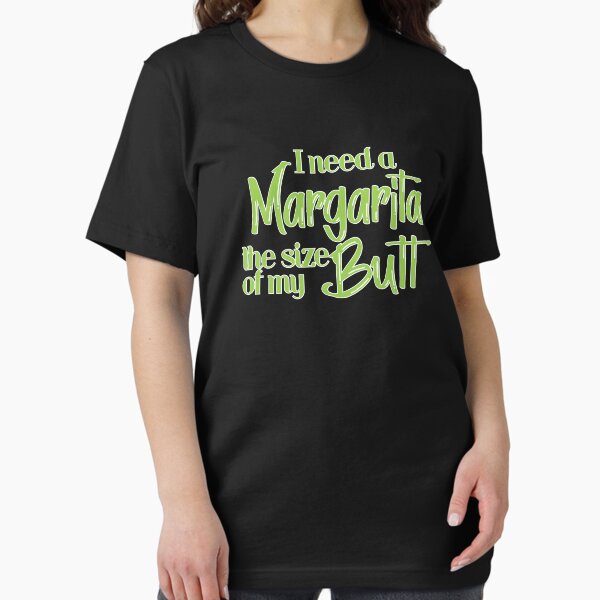 Item preview, I Need  A Margarita The Size Of My Butt designed and sold by tamigrace0113.