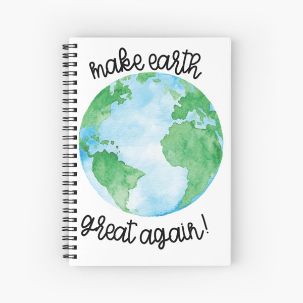 Make Earth Great Again! Spiral Notebook