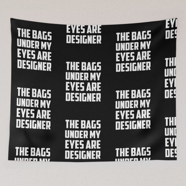 Item preview, The Bags Under My Eyes Are Designer designed and sold by amilli.