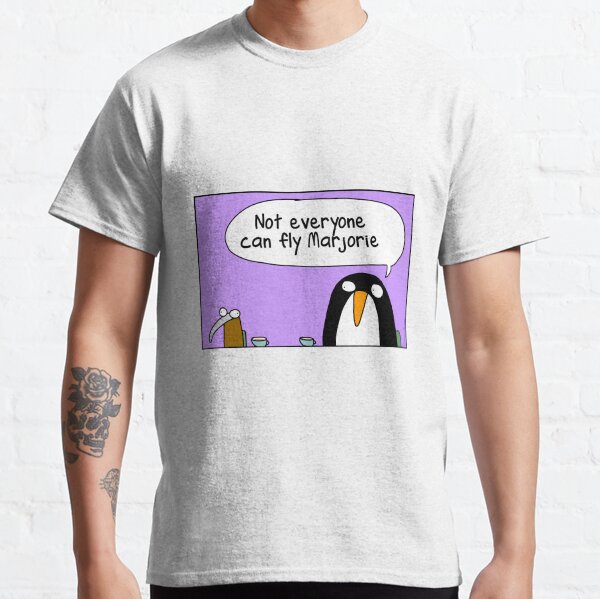 Not everyone can fly Marjorie Classic T-Shirt