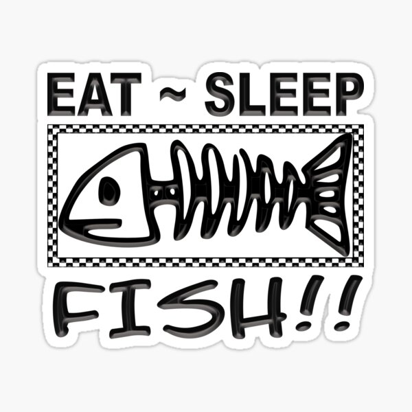 Eat Sleep Fish Sticker