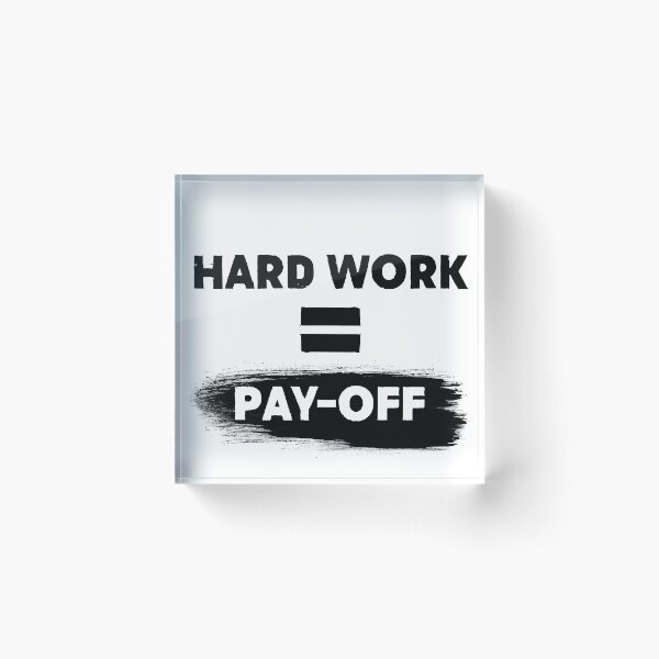 Item preview, Hard Work = Pay-Off designed and sold by LivingItFunky.