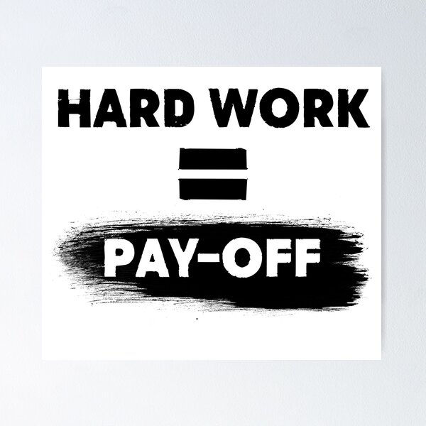 Item preview, Hard Work = Pay-Off designed and sold by LivingItFunky.