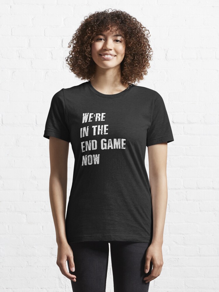 We are in the cheap endgame now t shirt