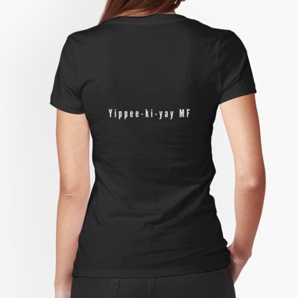 Yipee-ki-yay MF! Fitted T-Shirt
