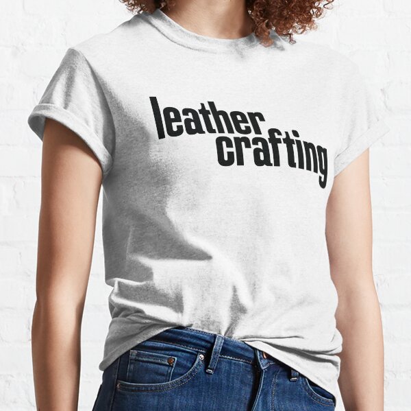 Leather Crafting Classic T-Shirt