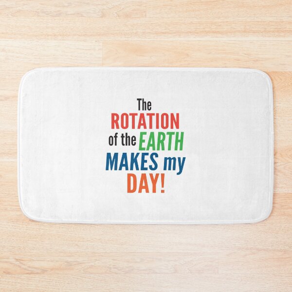 Item preview, 'The Rotation Of The Earth Makes My Day!' (White) designed and sold by The Button Gal.