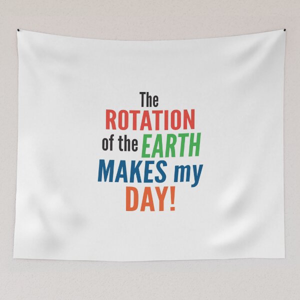 Item preview, 'The Rotation Of The Earth Makes My Day!' (White) designed and sold by The Button Gal.