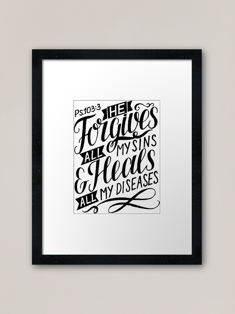 Forgiveness and Healing Psalm 103: 3 Art Board Print by Fe-En