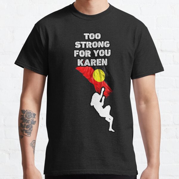 Too Strong for You, Karen Classic T-Shirt