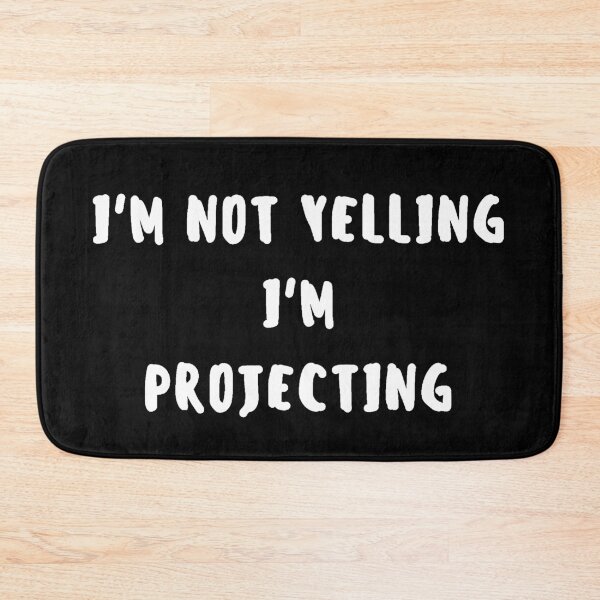 Item preview, i'm not yelling, i'm projecting designed and sold by crack dsg.
