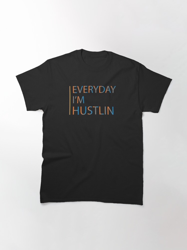 everyday im hustlin t shirt