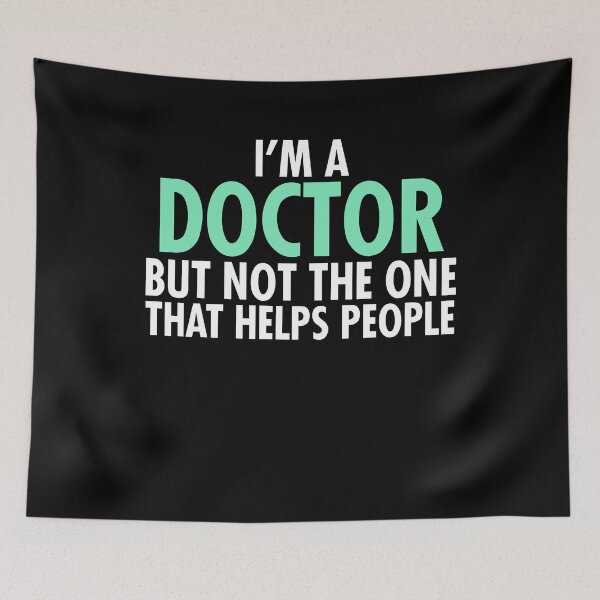 Item preview, I'm A Doctor, but not the one that helps people designed and sold by Visualsplendors.