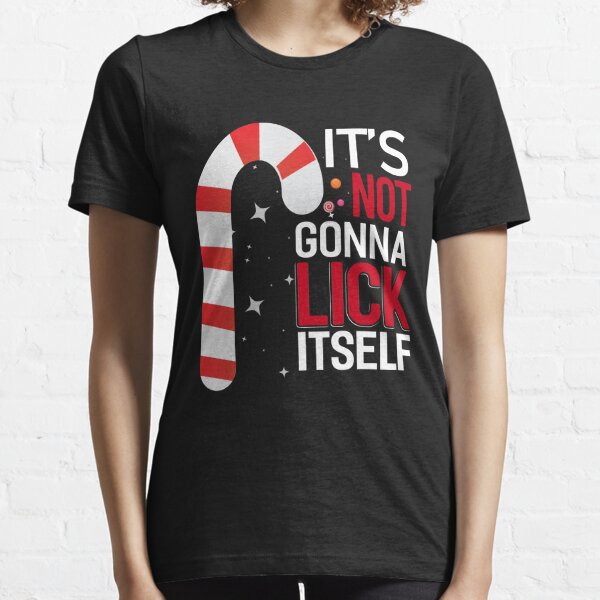 its not gonna lick itself shirt