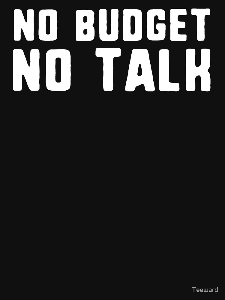 No budget no talk entrepreneur self employed by Teeward