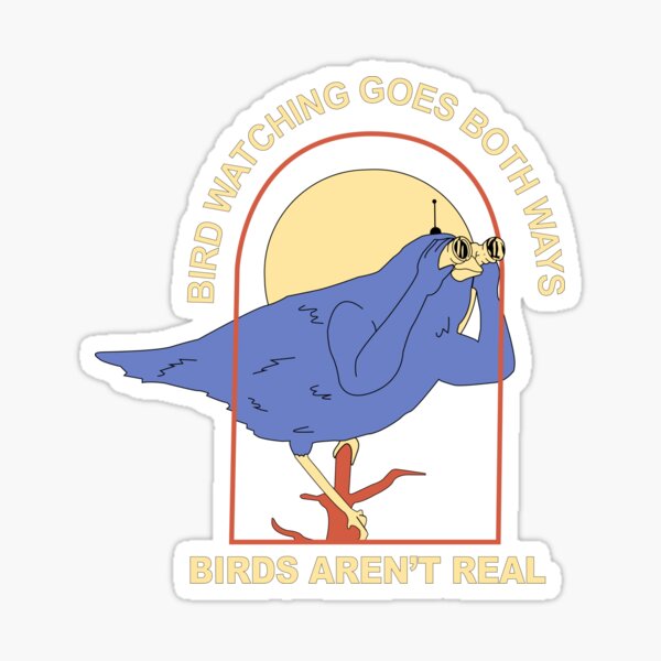 bird watching goes both ways - birds aren't real Sticker