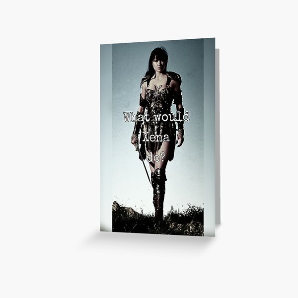 What would Xena do? Greeting Card