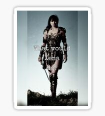 What would Xena do? Sticker
