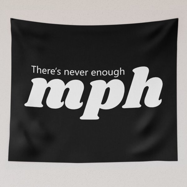 Item preview, There's never enough mph designed and sold by random8.