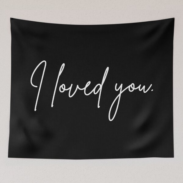 Item preview, I loved you. designed and sold by rsty11.
