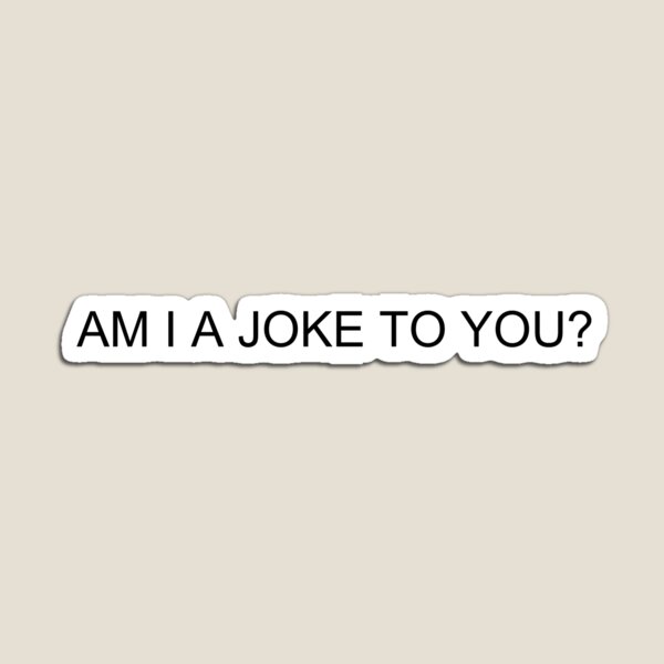 am i a joke to you Sticker for Sale by EliasBNSA