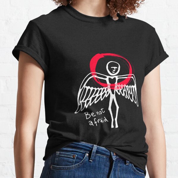 Angel - Be not Afraid Classic T-Shirt