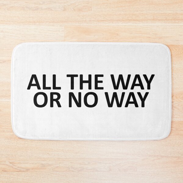 Item preview, all the way or no way designed and sold by dora6.