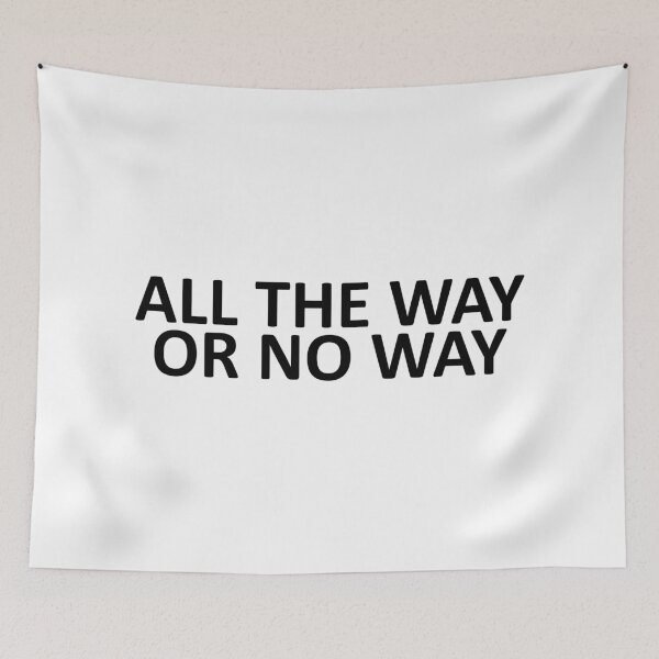 Item preview, all the way or no way designed and sold by dora6.
