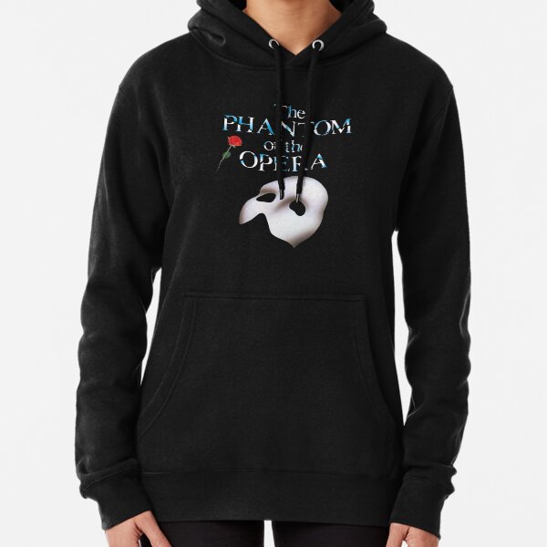 the great phantom of opera show Pullover Hoodie