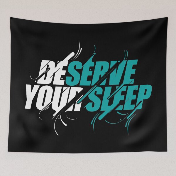 Item preview, Deserve Your Sleep designed and sold by NM-Designs.
