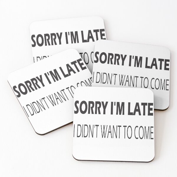 Item preview, Sorry I'm Late I Didn't Want To Come designed and sold by GothMerch.