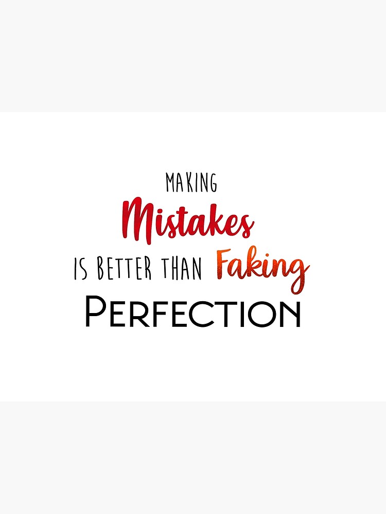 making-mistakes-is-better-than-faking-perfection-poster-for-sale-by