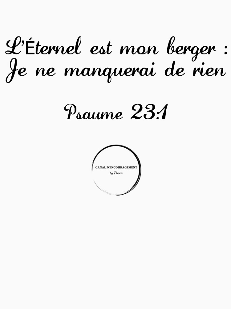 « T-shirt Collection Psaume 23:1 - L'Éternel est mon berger : je ne manquerai de rien. » par Prisca1