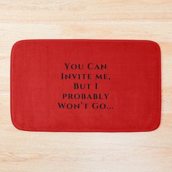 Item preview, Invite But Probably Won’t Go designed and sold by Hvll1116.